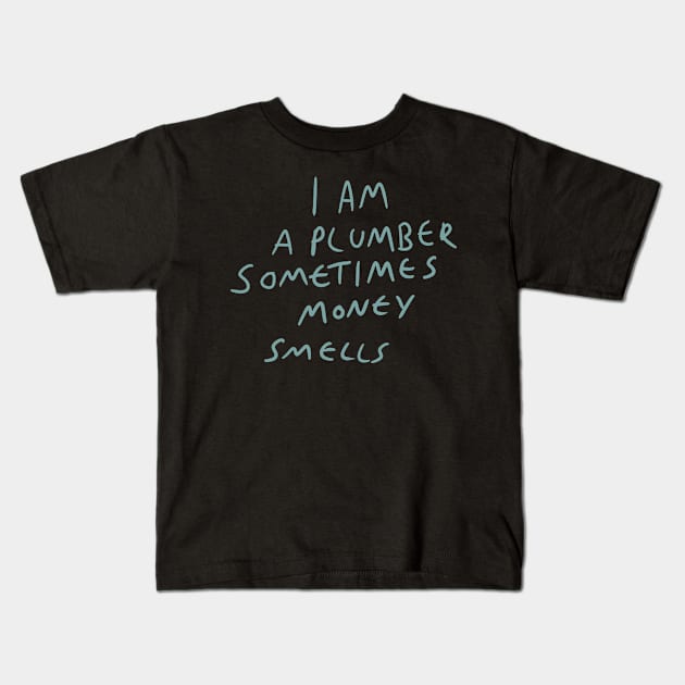 Plumber motto Kids T-Shirt by Kakescribble